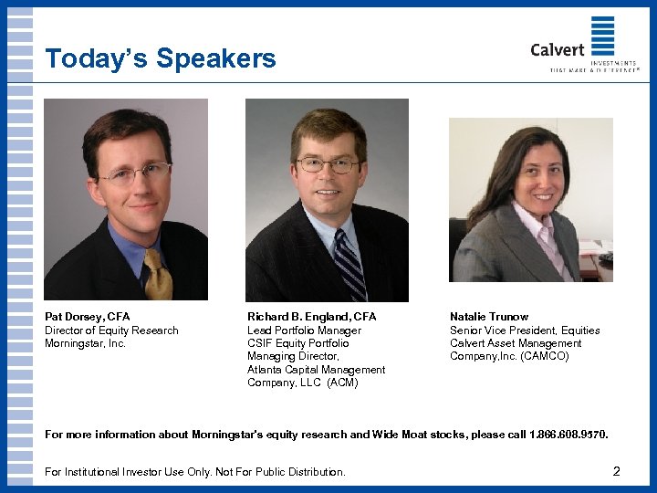 Today’s Speakers Pat Dorsey, CFA Director of Equity Research Morningstar, Inc. Richard B. England,