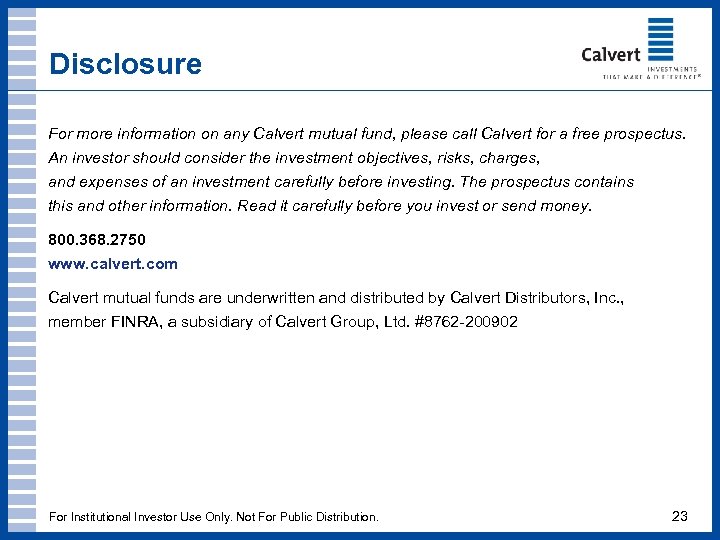 Disclosure For more information on any Calvert mutual fund, please call Calvert for a
