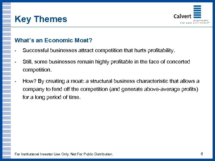Key Themes What’s an Economic Moat? • Successful businesses attract competition that hurts profitability.