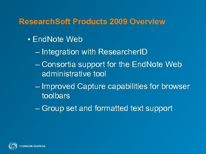 Research. Soft Products 2009 Overview • End. Note Web – Integration with Researcher. ID