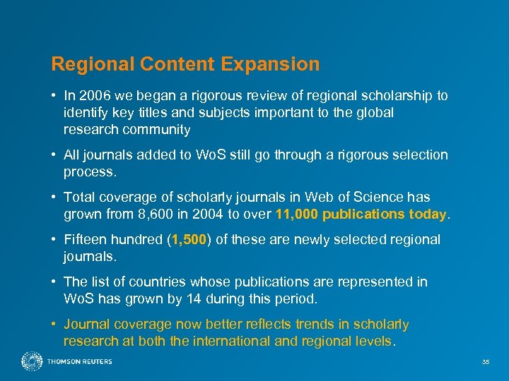 Regional Content Expansion • In 2006 we began a rigorous review of regional scholarship