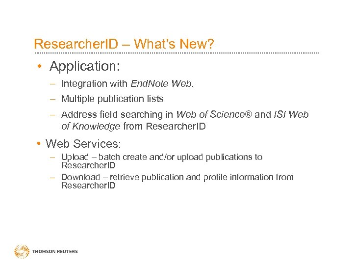 Researcher. ID – What’s New? • Application: – Integration with End. Note Web. –