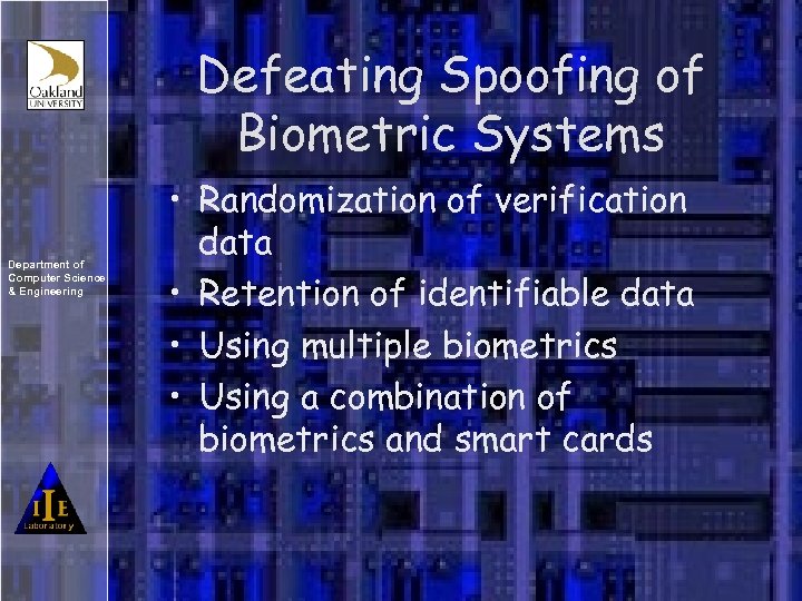 Defeating Spoofing of Biometric Systems Department of Computer Science & Engineering • Randomization of