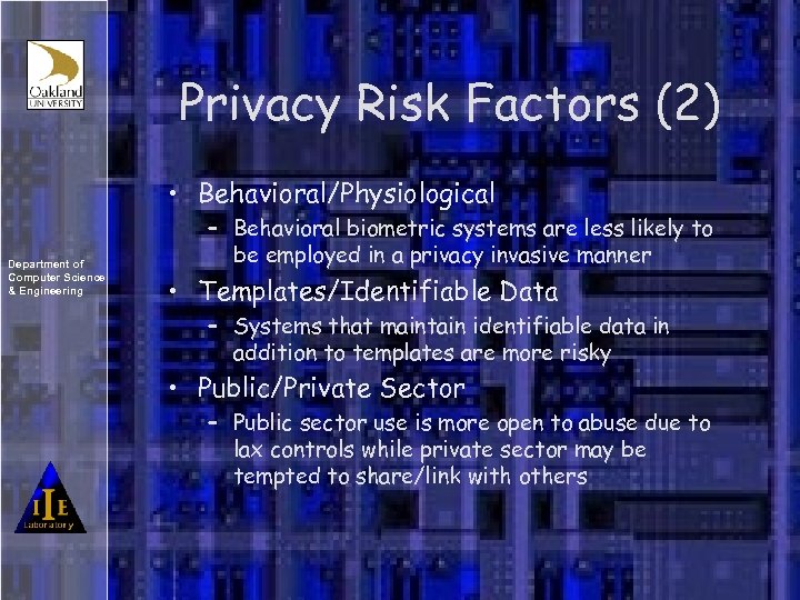 Privacy Risk Factors (2) • Behavioral/Physiological Department of Computer Science & Engineering – Behavioral