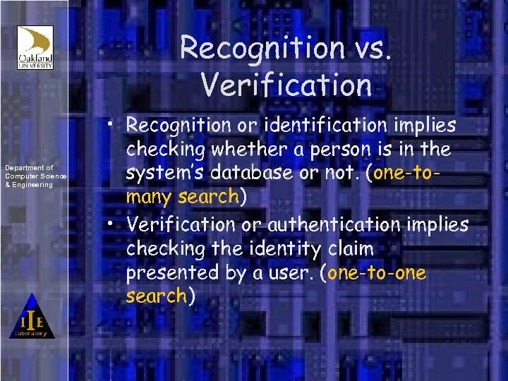 Recognition vs. Verification Department of Computer Science & Engineering • Recognition or identification implies