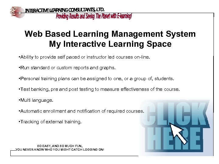 Web Based Learning Management System My Interactive Learning Space • Ability to provide self