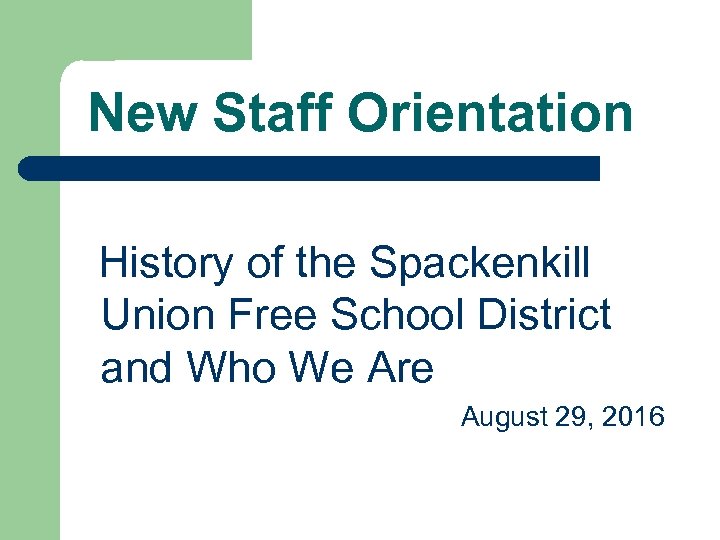  New Staff Orientation History of the Spackenkill Union Free School District and Who