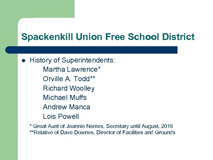 Spackenkill Union Free School District l History of Superintendents: Martha Lawrence* Orville A. Todd**