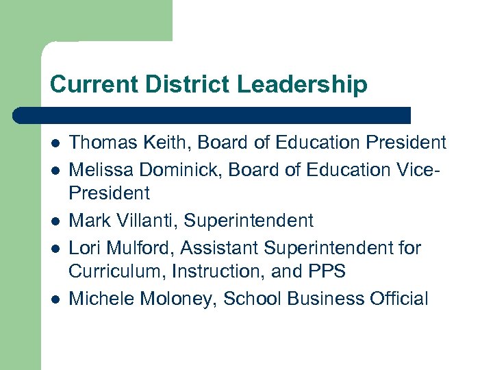 Current District Leadership l l l Thomas Keith, Board of Education President Melissa Dominick,