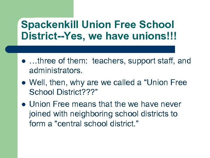 Spackenkill Union Free School District--Yes, we have unions!!! l l l …three of them: