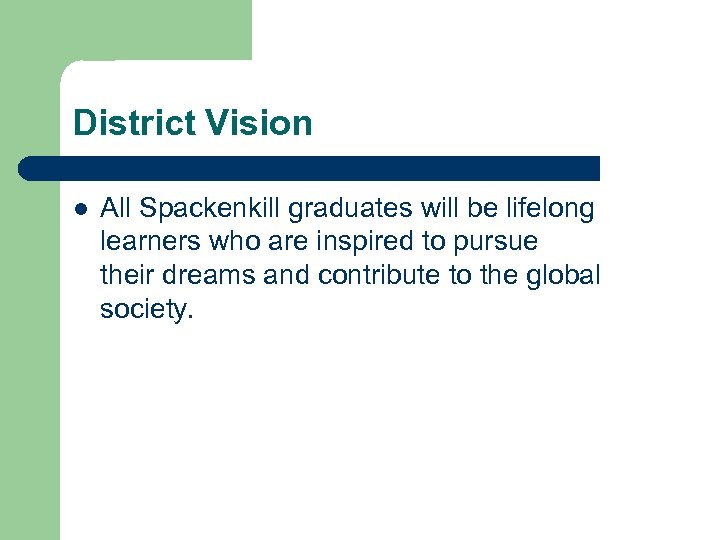 District Vision l All Spackenkill graduates will be lifelong learners who are inspired to