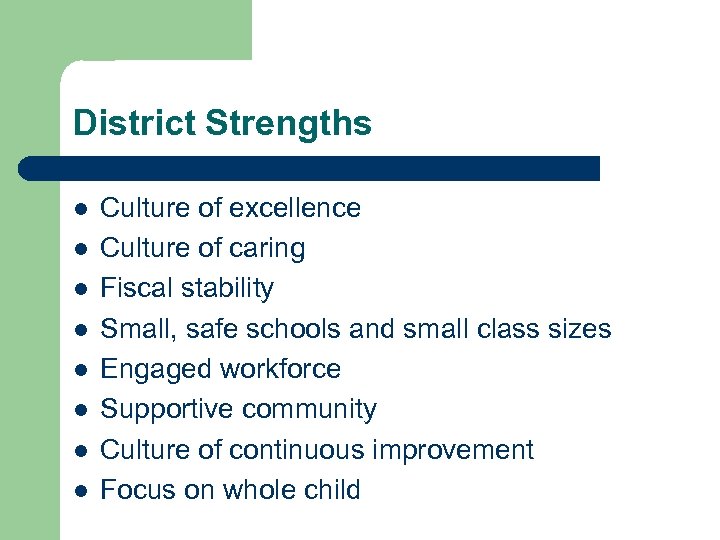 District Strengths l l l l Culture of excellence Culture of caring Fiscal stability