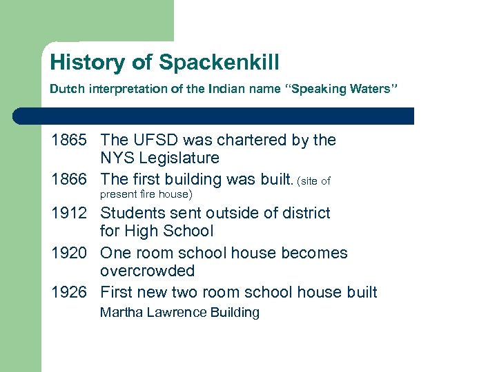 History of Spackenkill Dutch interpretation of the Indian name “Speaking Waters” 1865 The UFSD