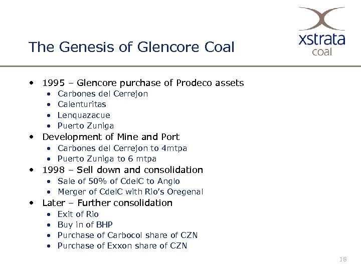 The Genesis of Glencore Coal • 1995 – Glencore purchase of Prodeco assets •