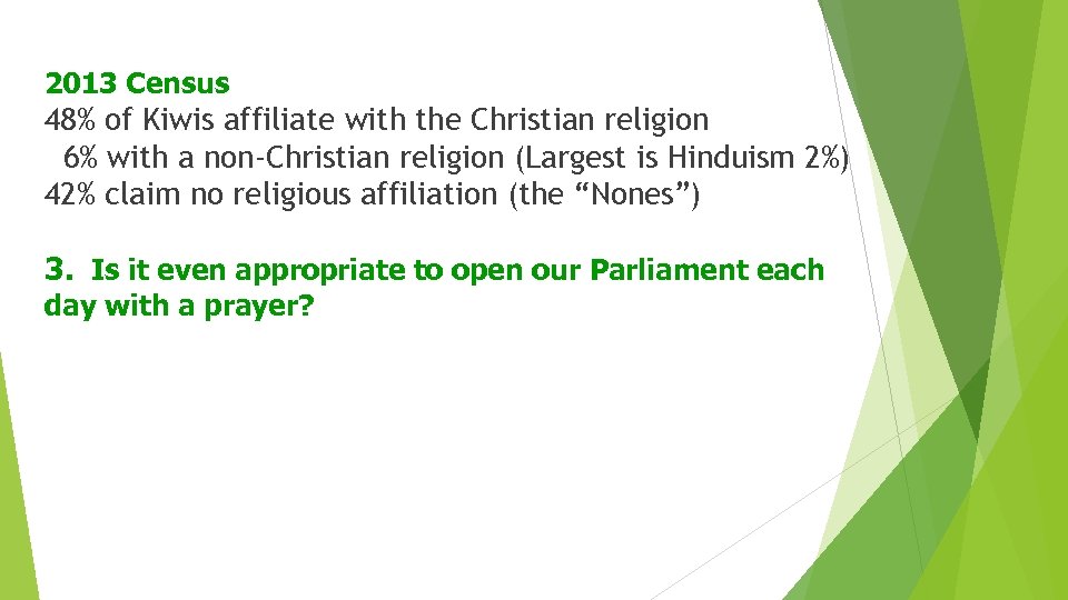 2013 Census 48% of Kiwis affiliate with the Christian religion 6% with a non-Christian