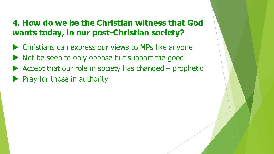 4. How do we be the Christian witness that God wants today, in our