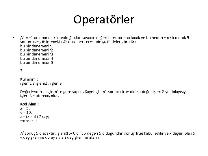Operatörler • // i=i+1 anlamında kullanıldığından sayacın değeri birer artacak ve bu nedenle çıktı
