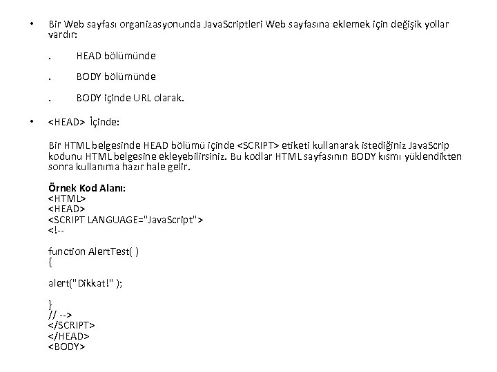  • Bir Web sayfası organizasyonunda Java. Scriptleri Web sayfasına eklemek için değişik yollar
