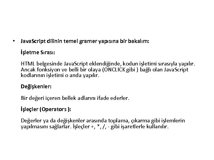  • Java. Script dilinin temel gramer yapısına bir bakalım: İşletme Sırası: HTML belgesinde