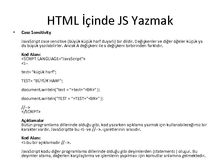 HTML İçinde JS Yazmak • Case Sensitivity Java. Script case sensitive (büyük küçük harf