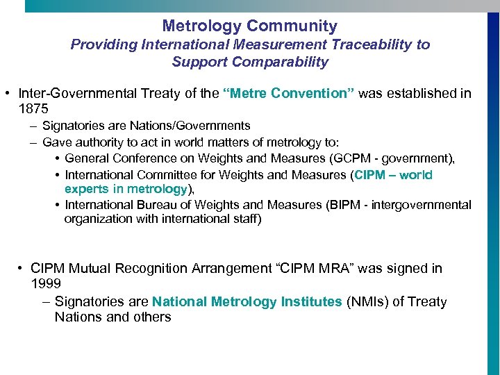Metrology Community Providing International Measurement Traceability to Support Comparability • Inter-Governmental Treaty of the