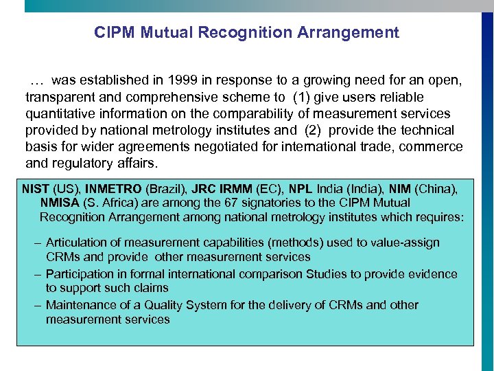 CIPM Mutual Recognition Arrangement … was established in 1999 in response to a growing