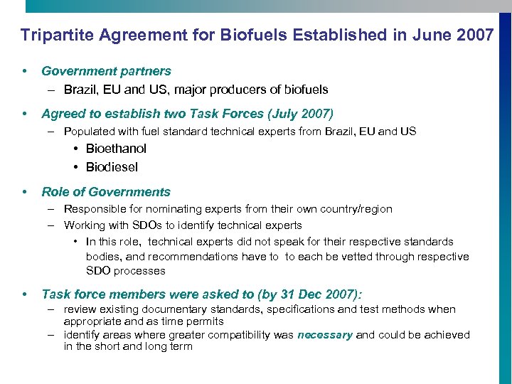 Tripartite Agreement for Biofuels Established in June 2007 • Government partners – Brazil, EU