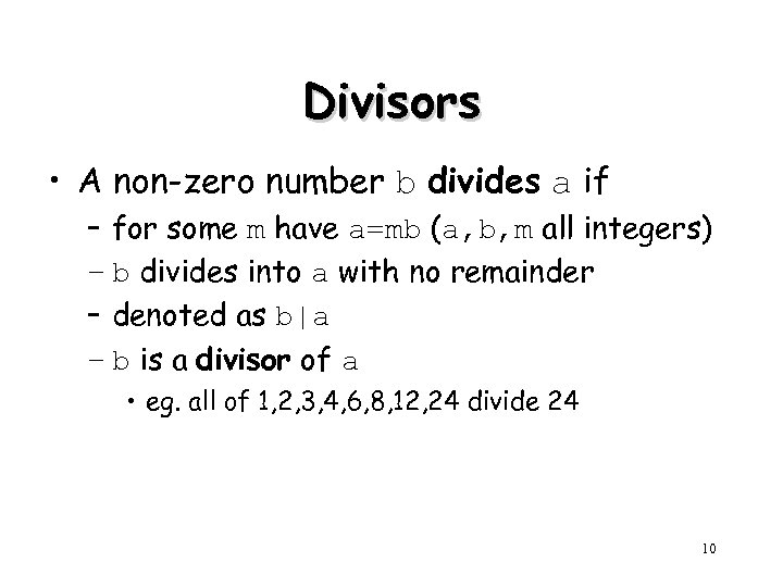 Divisors • A non-zero number b divides a if – for some m have