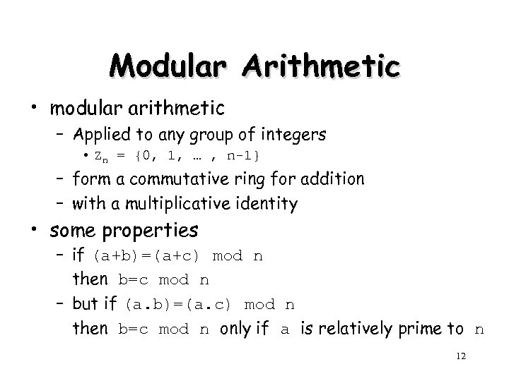 Modular Arithmetic • modular arithmetic – Applied to any group of integers • Zn