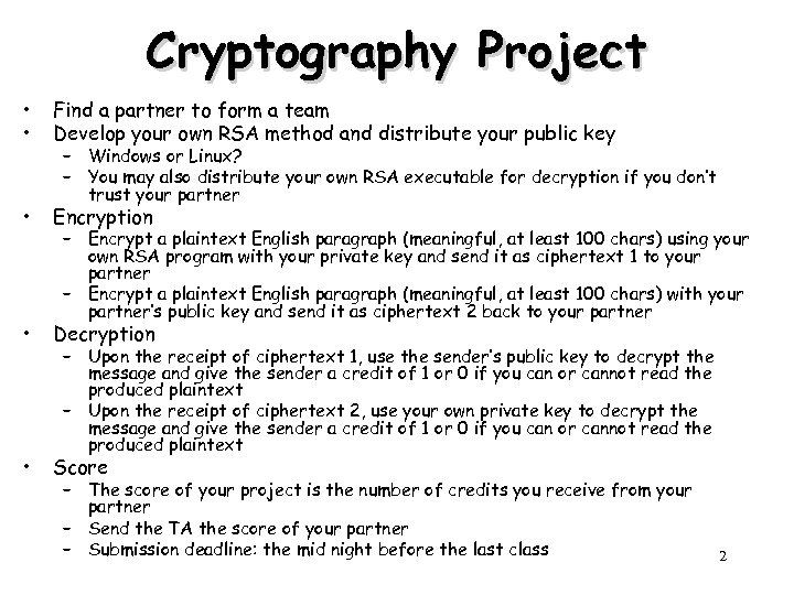 Cryptography Project • • Find a partner to form a team Develop your own