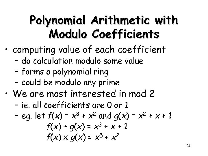 Polynomial Arithmetic with Modulo Coefficients • computing value of each coefficient – do calculation