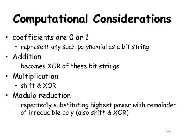 Computational Considerations • coefficients are 0 or 1 – represent any such polynomial as