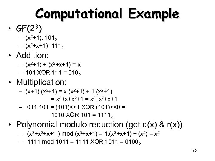 Computational Example • GF(23) – (x 2+1): 1012 – (x 2+x+1): 1112 • Addition: