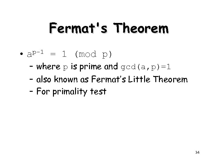 Fermat's Theorem • ap-1 = 1 (mod p) – where p is prime and