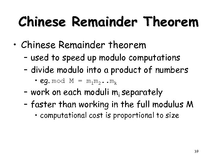 Chinese Remainder Theorem • Chinese Remainder theorem – used to speed up modulo computations