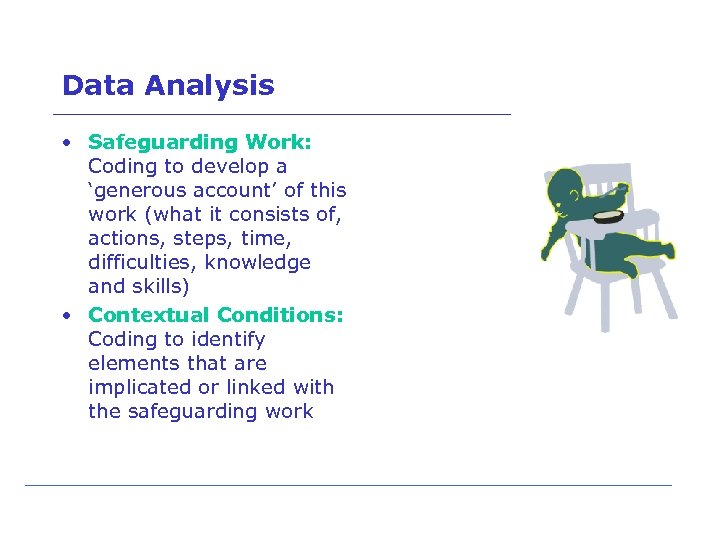 Data Analysis • Safeguarding Work: Coding to develop a ‘generous account’ of this work