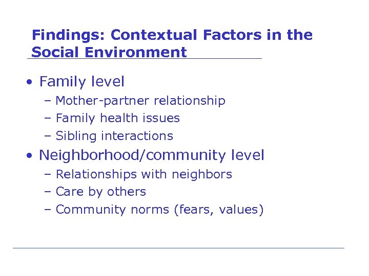 Findings: Contextual Factors in the Social Environment • Family level – Mother-partner relationship –