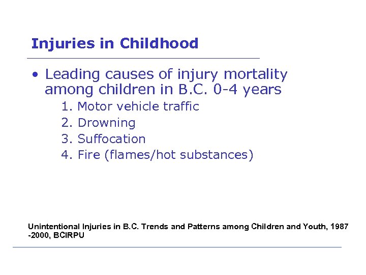 Injuries in Childhood • Leading causes of injury mortality among children in B. C.