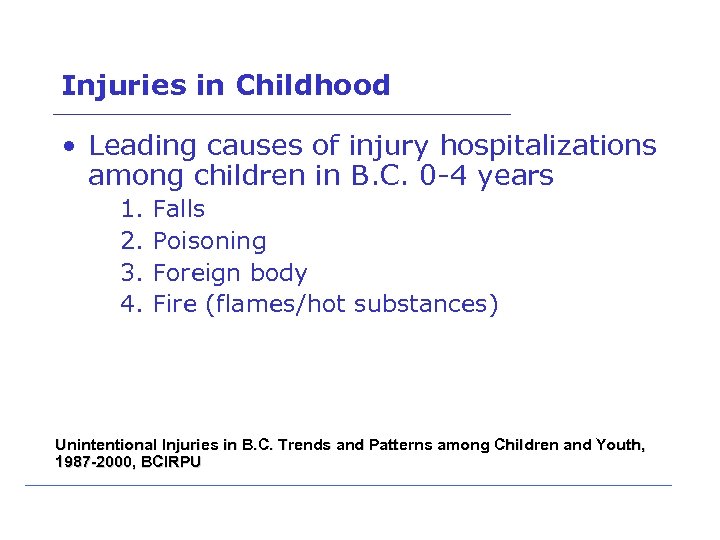 Injuries in Childhood • Leading causes of injury hospitalizations among children in B. C.