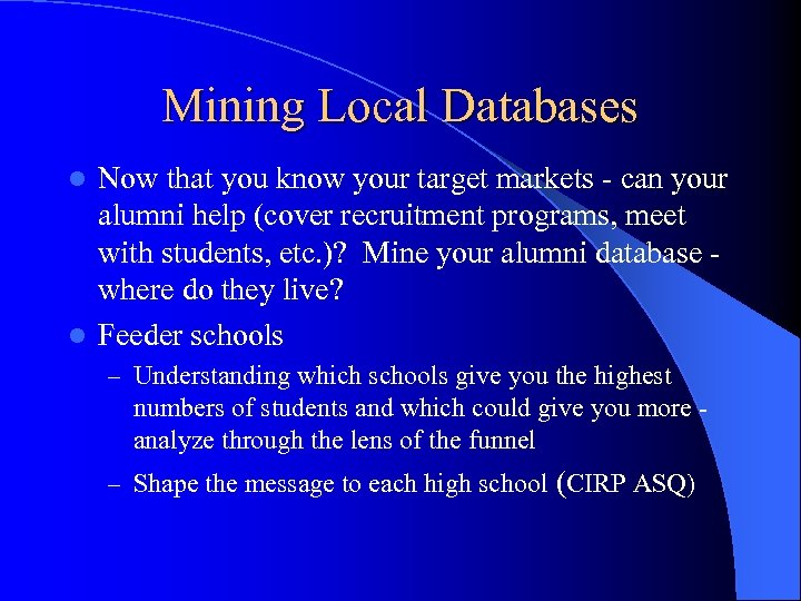 Mining Local Databases Now that you know your target markets - can your alumni
