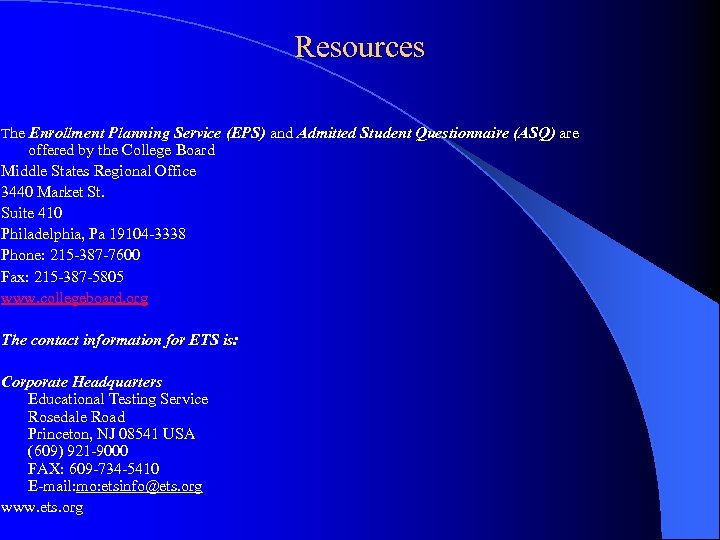 Resources The Enrollment Planning Service (EPS) and Admitted Student Questionnaire (ASQ) are offered by
