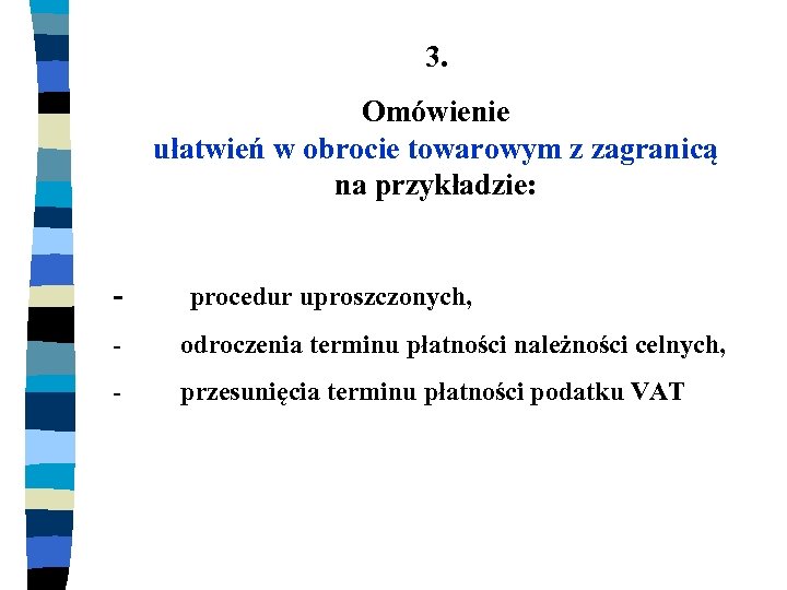 3. Omówienie ułatwień w obrocie towarowym z zagranicą na przykładzie: - procedur uproszczonych, -