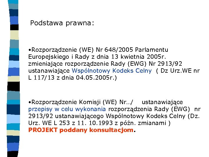 Podstawa prawna: • Rozporządzenie (WE) Nr 648/2005 Parlamentu Europejskiego i Rady z dnia 13