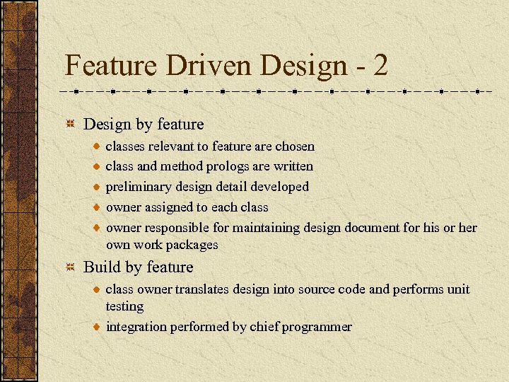 Feature Driven Design - 2 Design by feature classes relevant to feature are chosen