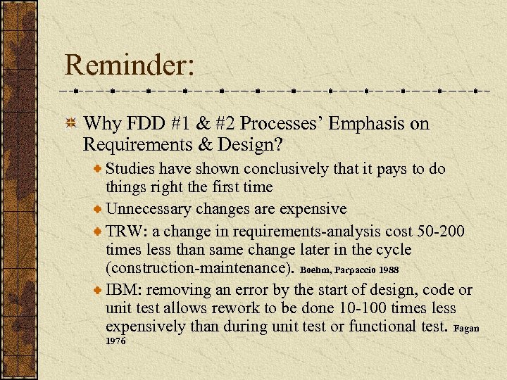 Reminder: Why FDD #1 & #2 Processes’ Emphasis on Requirements & Design? Studies have