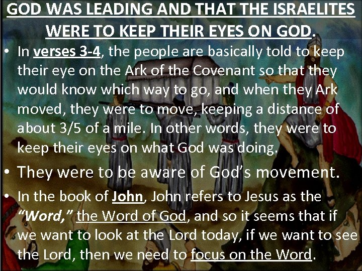 GOD WAS LEADING AND THAT THE ISRAELITES WERE TO KEEP THEIR EYES ON GOD.