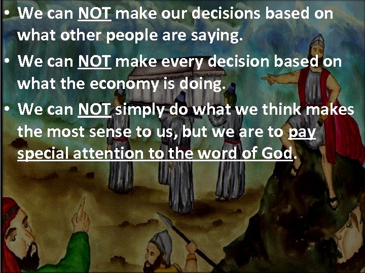  • We can NOT make our decisions based on what other people are
