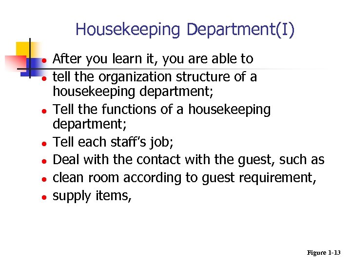 Housekeeping Department(I) l l l l After you learn it, you are able to