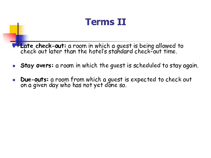 Terms II n Late check-out: a room in which a guest is being allowed