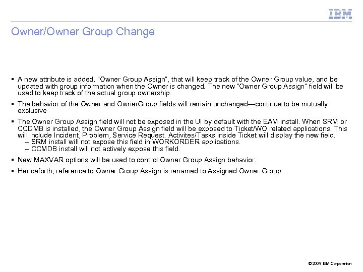Owner/Owner Group Change A new attribute is added, “Owner Group Assign”, that will keep